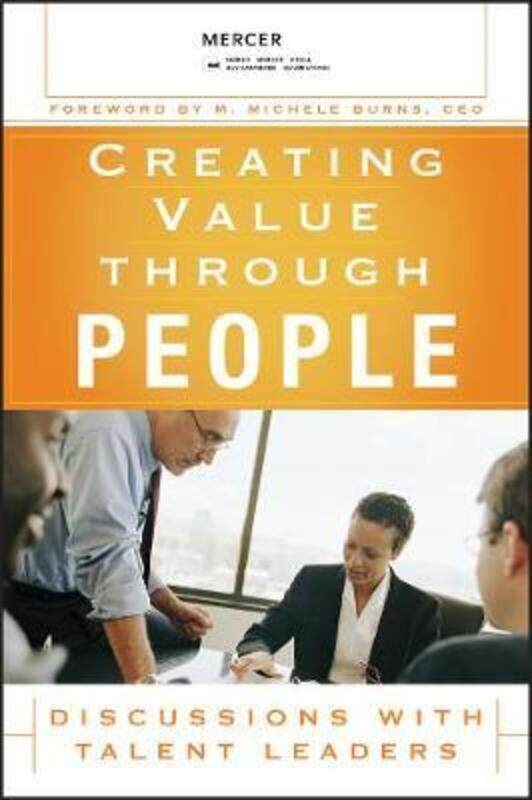 Creating Value Through People: Discussions with Talent Leaders.Hardcover,By :Mercer
Creating Value Through People: Discussions with Talent Leaders.Hardcover,By :Mercer