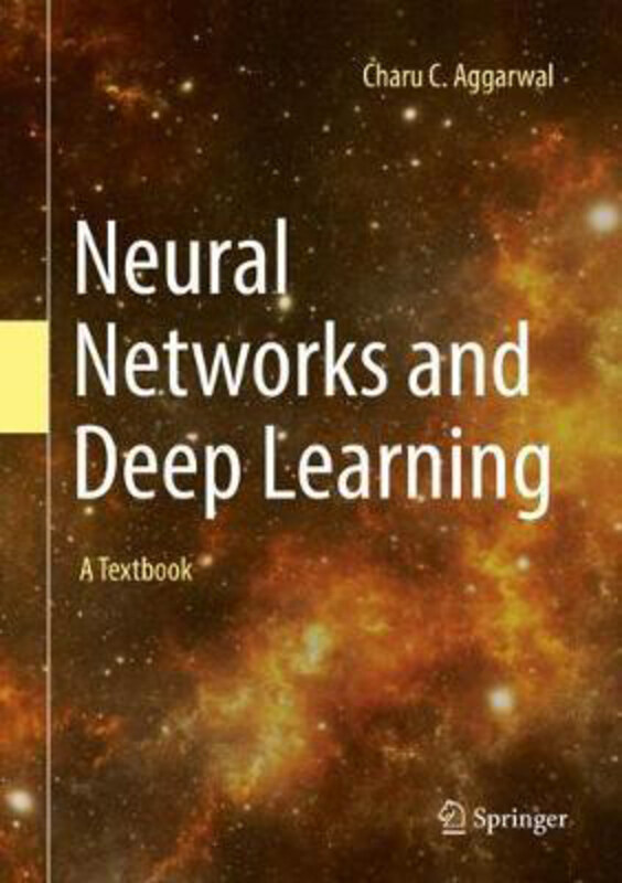 Neural Networks and Deep Learning: A Textbook, Hardcover Book, By: Charu C. Aggarwal
Neural Networks and Deep Learning: A Textbook, Hardcover Book, By: Charu C. Aggarwal