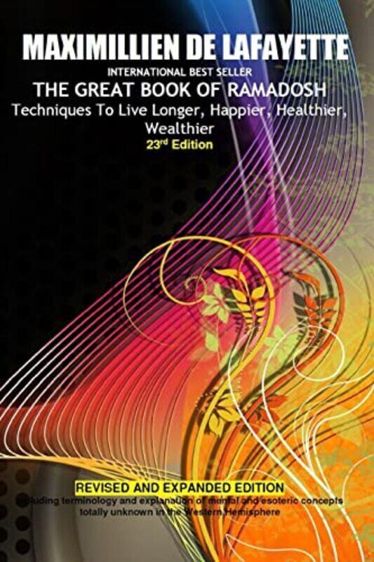 23Rd Edition.The Great Book Of Ramadosh . Techniques To Live Longer Happier Healthier Wealthier by De Lafayette, Maximillien Paperback
23Rd Edition.The Great Book Of Ramadosh . Techniques To Live Longer Happier Healthier Wealthier by De Lafayette, Maximillien Paperback