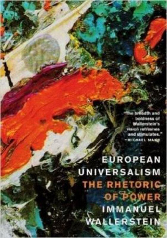 European Universalism: the Rhetoric of Power, Paperback Book, By: Immanuel Wallerstein
European Universalism: the Rhetoric of Power, Paperback Book, By: Immanuel Wallerstein
