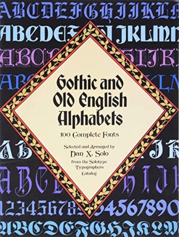 Gothic And Old English Alphabets 100 Complete Fonts by Solo, Dan X. Paperback
Gothic And Old English Alphabets 100 Complete Fonts by Solo, Dan X. Paperback
