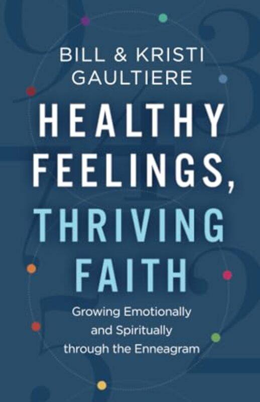 Healthy Feelings Thriving Faith Growing Emotionally and Spiritually through the Enneagram by Bill GaultiereKristi Gaultiere-Paperback
Healthy Feelings Thriving Faith Growing Emotionally and Spiritually through the Enneagram by Bill GaultiereKristi Gaultiere-Paperback