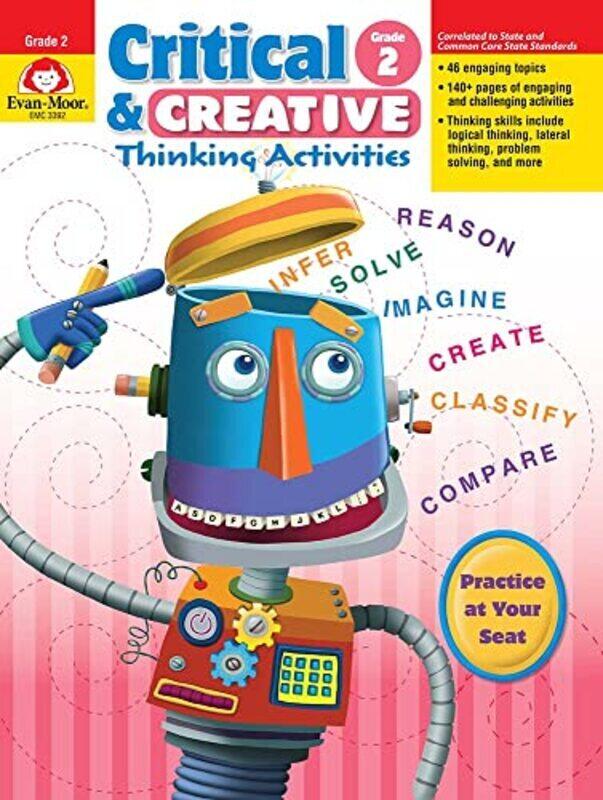 Critical And Creactive Thinking Activities Grade 2 By Evan-Moor Educational Publishers Paperback
Critical And Creactive Thinking Activities Grade 2 By Evan-Moor Educational Publishers Paperback