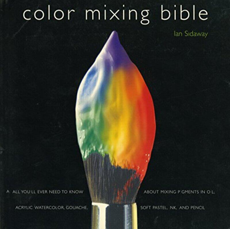 Color Mixing Bible All Youll Ever Need To Know About Mixing Pigments In Oil Acrylic Watercolor By Sidaway, Ian Paperback
Color Mixing Bible All Youll Ever Need To Know About Mixing Pigments In Oil Acrylic Watercolor By Sidaway, Ian Paperback