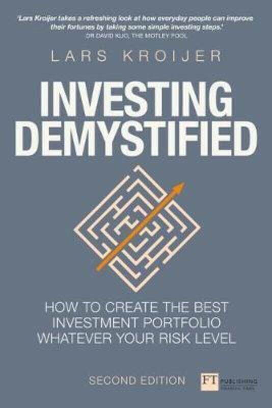 Investing Demystified: How to create the best investment portfolio whatever your risk level, Paperback Book, By: Lars Kroijer
Investing Demystified: How to create the best investment portfolio whatever your risk level, Paperback Book, By: Lars Kroijer