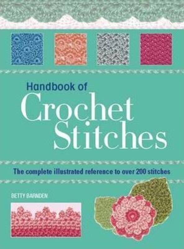 Handbook of Crochet Stitches: The Complete Illustrated Reference to Over 200 Stitches.paperback,By :Barnden, Betty
Handbook of Crochet Stitches: The Complete Illustrated Reference to Over 200 Stitches.paperback,By :Barnden, Betty