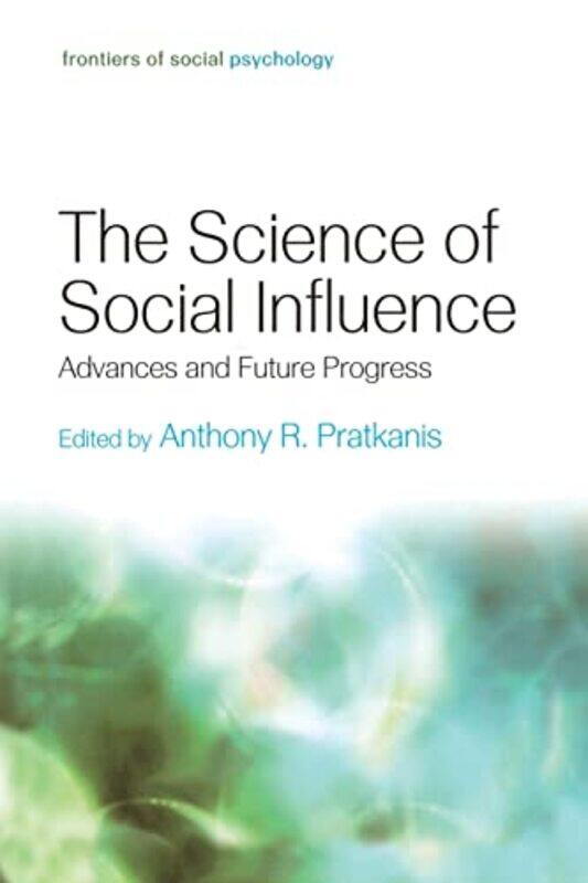 The Science of Social Influence by Anthony R University of California, Santa Cruz, USA Pratkanis-Paperback
The Science of Social Influence by Anthony R University of California, Santa Cruz, USA Pratkanis-Paperback
