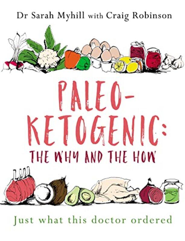PaleoKetogenic The Why and the How by Sarah MyhillCraig Robinson-Paperback
PaleoKetogenic The Why and the How by Sarah MyhillCraig Robinson-Paperback