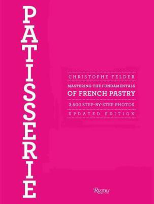 Patisserie: Mastering the Fundamentals of French Pastry - Updated Edition, Hardcover Book, By: Christophe Felder
Patisserie: Mastering the Fundamentals of French Pastry - Updated Edition, Hardcover Book, By: Christophe Felder