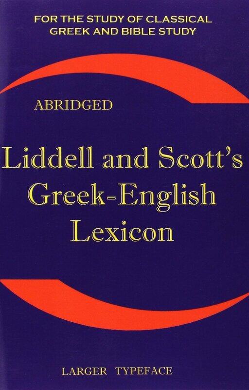 Liddell and Scott's Greek-English Lexicon: Original Edition, Republished in Larger and Clearer Typef
Liddell and Scott's Greek-English Lexicon: Original Edition, Republished in Larger and Clearer Typef