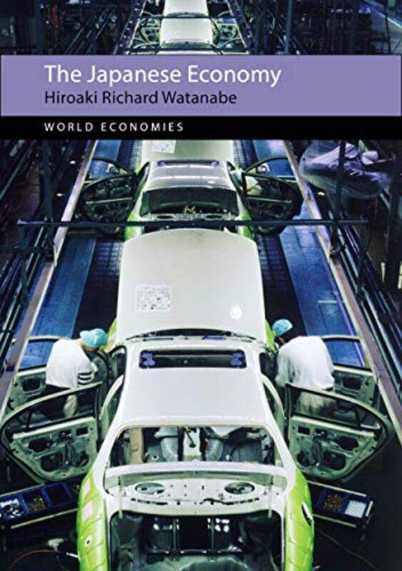 The Japanese Economy by Professor Hiroaki Richard (Ritsumeikan University) Watanabe-Paperback
The Japanese Economy by Professor Hiroaki Richard (Ritsumeikan University) Watanabe-Paperback