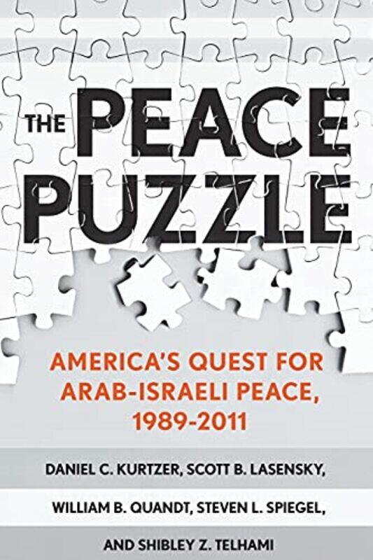 The Peace Puzzle by Daniel C KurtzerScott B LasenskyWilliam B QuandtSteven L SpiegelShibley Telhami-Paperback
The Peace Puzzle by Daniel C KurtzerScott B LasenskyWilliam B QuandtSteven L SpiegelShibley Telhami-Paperback
