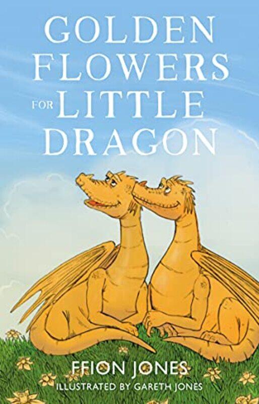 Golden Flowers for Little Dragon by Ffion JonesGareth Jones-Paperback
Golden Flowers for Little Dragon by Ffion JonesGareth Jones-Paperback