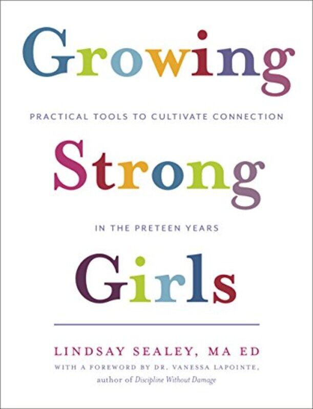 Growing Strong Girls Practical Tools To Cultivate Connection In The Preteen Years By Sealey Lindsay Lapointe Vanessa Paperback
Growing Strong Girls Practical Tools To Cultivate Connection In The Preteen Years By Sealey Lindsay Lapointe Vanessa Paperback