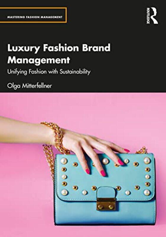 Luxury Fashion Brand Management by Olga London College of Fashion, UK Mitterfellner-Paperback
Luxury Fashion Brand Management by Olga London College of Fashion, UK Mitterfellner-Paperback