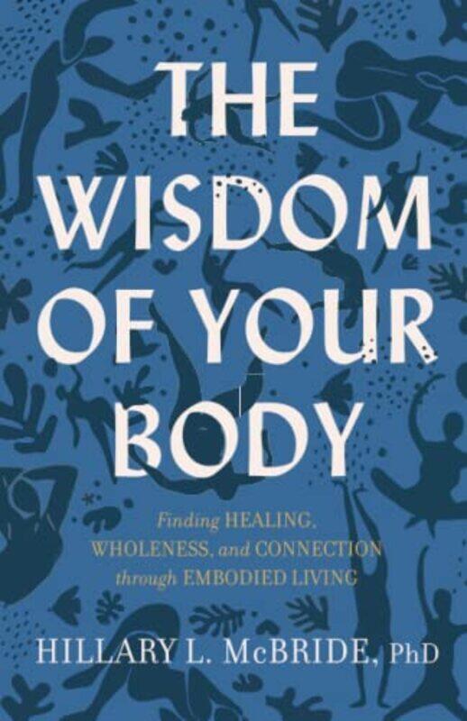 The Wisdom of Your Body Finding Healing Wholeness and Connection through Embodied Living by Hillary L Phd Mcbride-Paperback
The Wisdom of Your Body Finding Healing Wholeness and Connection through Embodied Living by Hillary L Phd Mcbride-Paperback