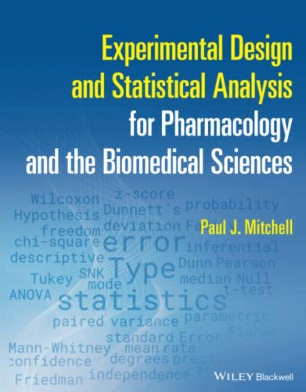Experimental Design and Statistical Analysis for Pharmacology and the Biomedical Sciences by Paul J Mitchell-Paperback
Experimental Design and Statistical Analysis for Pharmacology and the Biomedical Sciences by Paul J Mitchell-Paperback