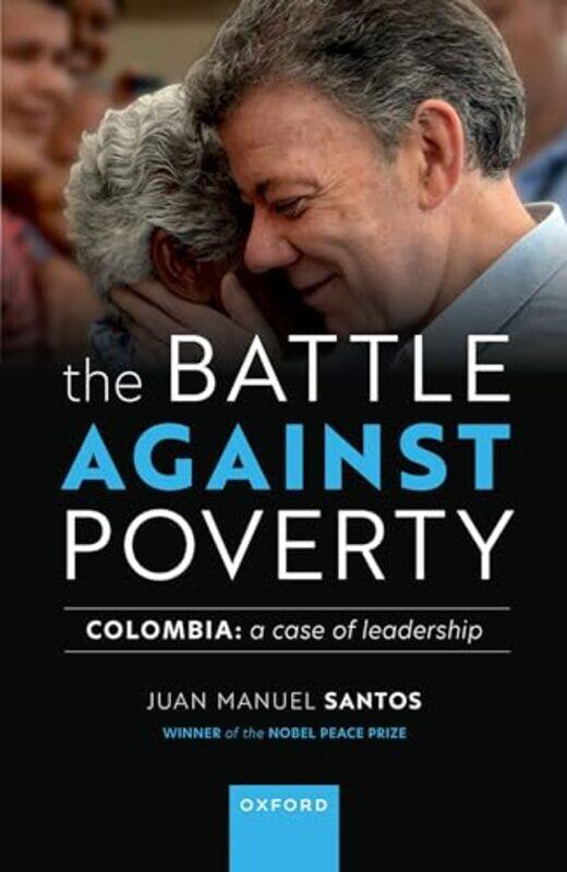 The Battle Against Poverty by Mr Juan Manuel Former President of Colombia, Former President of Colombia, 2016 Nobel Peace Prize Santos-Hardcover
The Battle Against Poverty by Mr Juan Manuel Former President of Colombia, Former President of Colombia, 2016 Nobel Peace Prize Santos-Hardcover