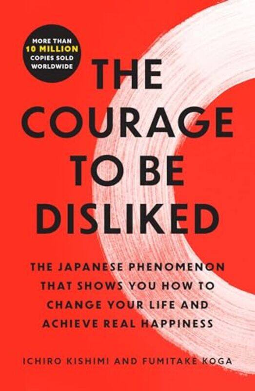 The Courage To Be Disliked The Japanese Phenomenon That Shows You How To Change Your Life And Achie By Kishimi, Ichiro - Koga, Fumitake - Paperback
The Courage To Be Disliked The Japanese Phenomenon That Shows You How To Change Your Life And Achie By Kishimi, Ichiro - Koga, Fumitake - Paperback