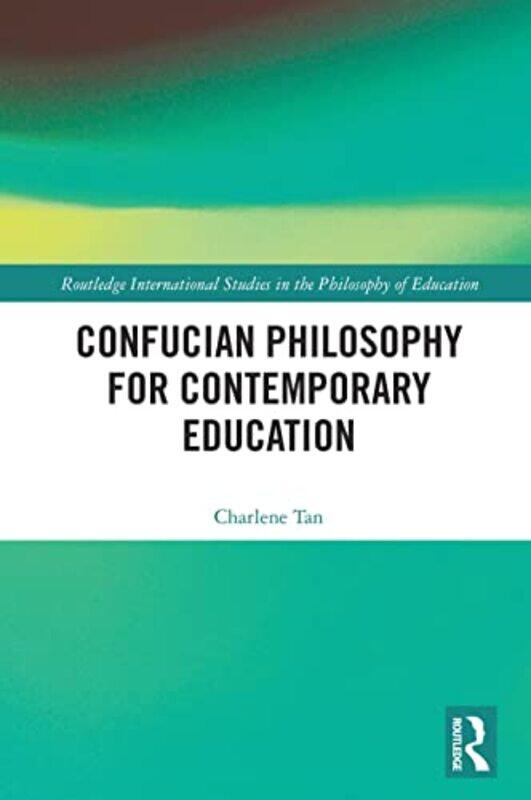 Confucian Philosophy for Contemporary Education by Charlene Nanyang Technological University, Singapore Tan-Paperback
Confucian Philosophy for Contemporary Education by Charlene Nanyang Technological University, Singapore Tan-Paperback