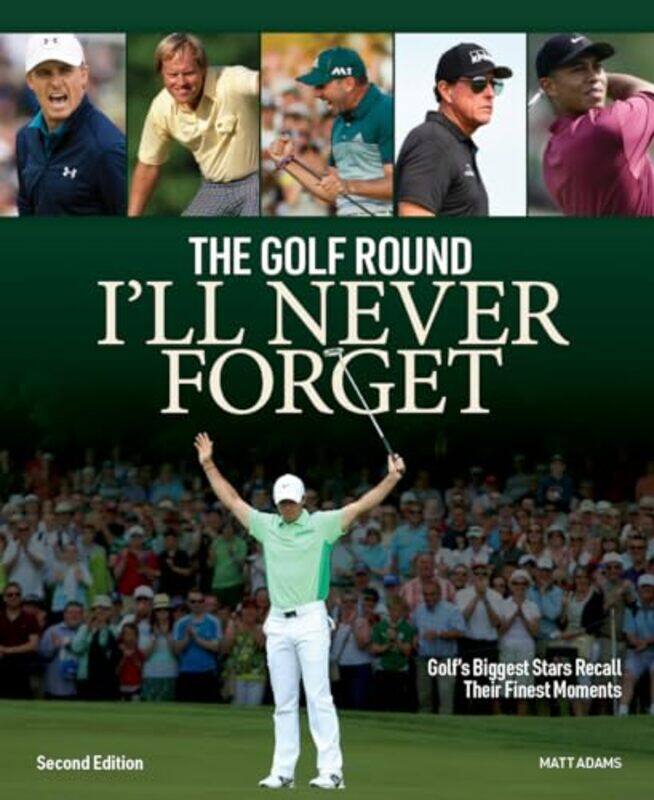 Golf Round Ill Never Forget Golfs Biggest Stars Recall Their Finest Moments by Matt Adams-Paperback
Golf Round Ill Never Forget Golfs Biggest Stars Recall Their Finest Moments by Matt Adams-Paperback