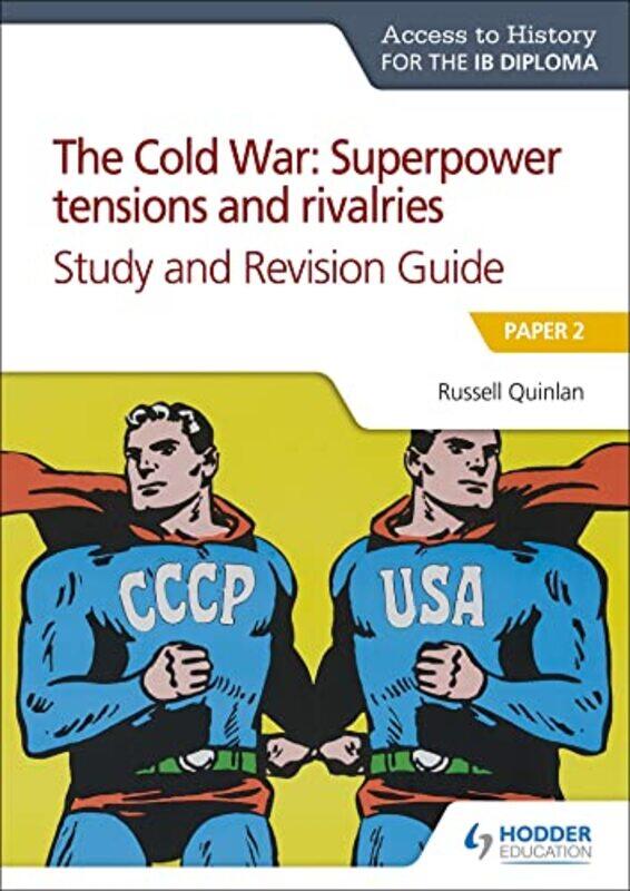 Access to History for the IB Diploma The Cold War Superpower tensions and rivalries 20th century Study and Revision Guide Paper 2 by Russell Quinlan-P
Access to History for the IB Diploma The Cold War Superpower tensions and rivalries 20th century Study and Revision Guide Paper 2 by Russell Quinlan-P
