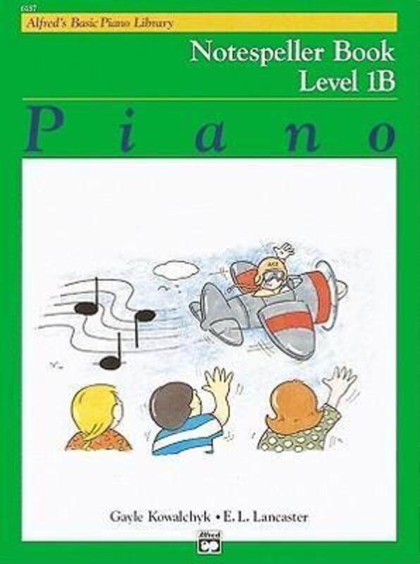 Alfred's Basic Piano Library Notespeller Book 1B,Paperback,ByKowalchyk, Gayle - Lancaster, E L
Alfred's Basic Piano Library Notespeller Book 1B,Paperback,ByKowalchyk, Gayle - Lancaster, E L
