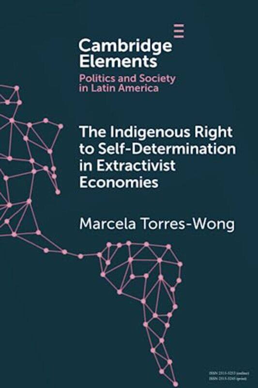 The Indigenous Right To Selfdetermination In Extractivist Economies by Marcela (Latin American Faculty of Social Sciences) Torres-Wong-Paperback
The Indigenous Right To Selfdetermination In Extractivist Economies by Marcela (Latin American Faculty of Social Sciences) Torres-Wong-Paperback