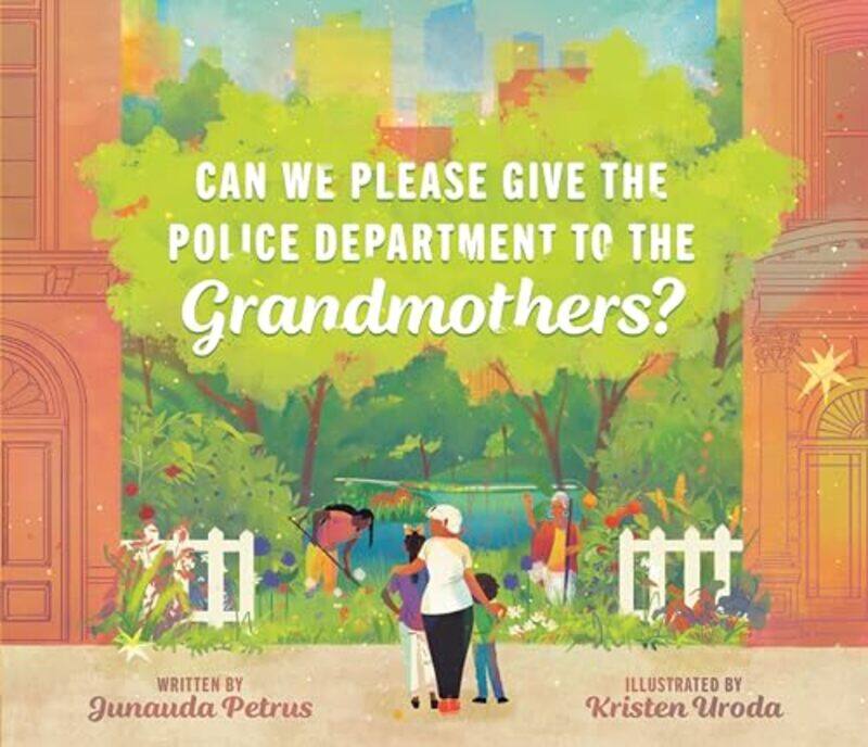 Can We Please Give The Police Department To The Grandmothers by Petrus, Junauda - Hardcover
Can We Please Give The Police Department To The Grandmothers by Petrus, Junauda - Hardcover