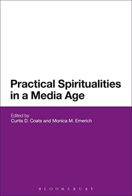 Practical Spiritualities in a Media Age by Professor Curtis Millsaps College, USA CoatsDr Monica M University of Colorado, USA Emerich-Paperback
Practical Spiritualities in a Media Age by Professor Curtis Millsaps College, USA CoatsDr Monica M University of Colorado, USA Emerich-Paperback