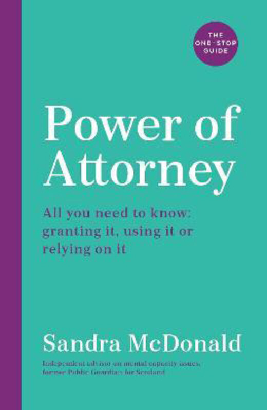 Power of Attorney: The One-Stop Guide: All you need to know: granting it, using it or relying on it, Paperback Book, By: Sandra McDonald
Power of Attorney: The One-Stop Guide: All you need to know: granting it, using it or relying on it, Paperback Book, By: Sandra McDonald
