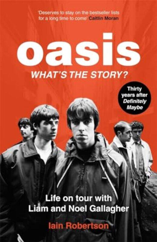 Oasis Whats The Story Life on tour with Liam and Noel Gallagher by Iain Robertson-Paperback
Oasis Whats The Story Life on tour with Liam and Noel Gallagher by Iain Robertson-Paperback