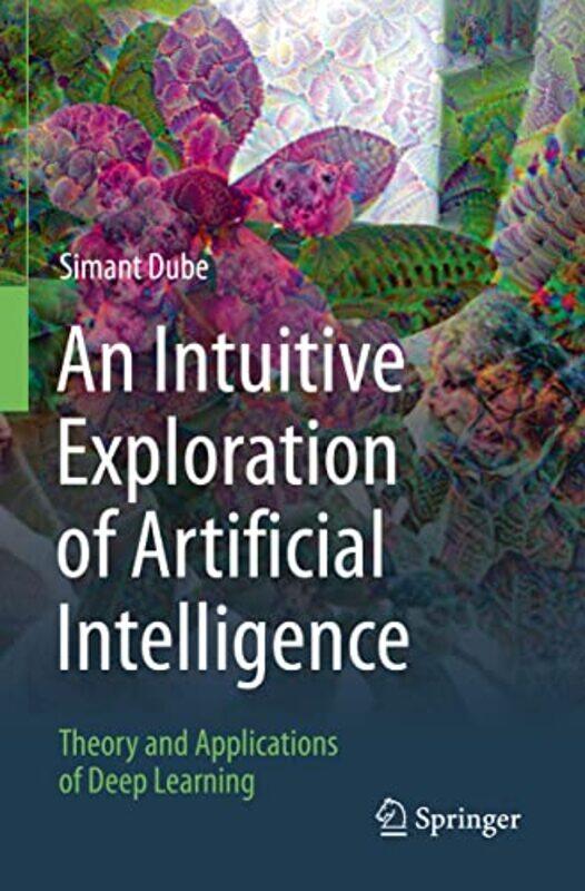 An Intuitive Exploration of Artificial Intelligence by Christopher J Creative director and consultant for sustainability in museums and exhibitions Ga
An Intuitive Exploration of Artificial Intelligence by Christopher J Creative director and consultant for sustainability in museums and exhibitions Ga