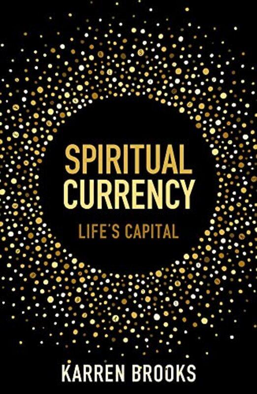 Spiritual Currency: embark on a journey through your spirituality and consciousness , Paperback by Whiteley-Brooks, Karren
Spiritual Currency: embark on a journey through your spirituality and consciousness , Paperback by Whiteley-Brooks, Karren