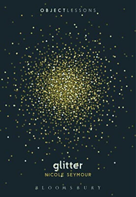 Glitter by Dr Nicole California State University, Fullerton, USA Seymour-Paperback
Glitter by Dr Nicole California State University, Fullerton, USA Seymour-Paperback
