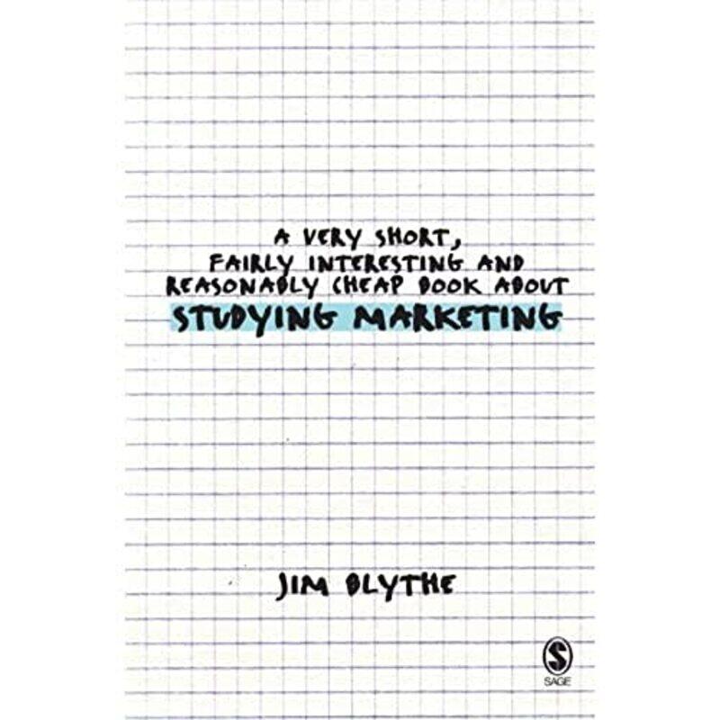 A Very Short Fairly Interesting and Reasonably Cheap Book about Studying Marketing by Jim Blythe-Paperback
A Very Short Fairly Interesting and Reasonably Cheap Book about Studying Marketing by Jim Blythe-Paperback