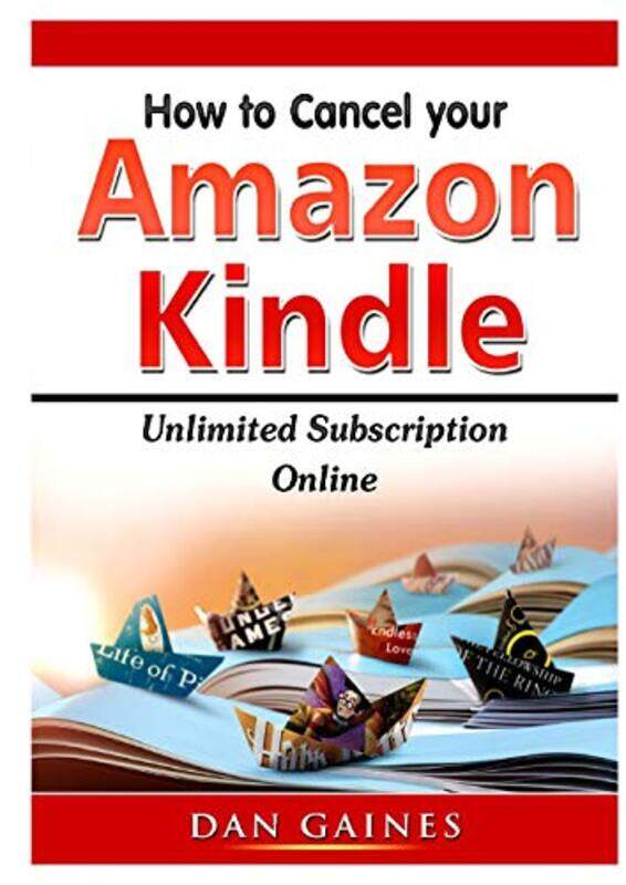 How To Cancel Amazon Kindle Unlimited Subscription Online by Gaines, Dan Paperback
How To Cancel Amazon Kindle Unlimited Subscription Online by Gaines, Dan Paperback