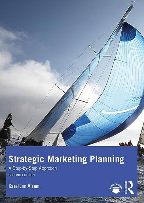 Strategic Marketing Planning by Karel Jan (Hanze University of Applied Sciences, The Netherlands) Alsem-Paperback
Strategic Marketing Planning by Karel Jan (Hanze University of Applied Sciences, The Netherlands) Alsem-Paperback