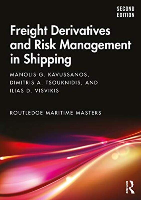 Freight Derivatives And Risk Management In Shipping by Kavussanos, Manolis G. (Athens University of Economics and Business) - Tsouknidis, Dimitris A.
Freight Derivatives And Risk Management In Shipping by Kavussanos, Manolis G. (Athens University of Economics and Business) - Tsouknidis, Dimitris A.