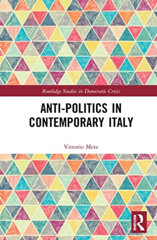Antipolitics in Contemporary Italy by Vittorio The University of Florence, Italy Mete-Hardcover
Antipolitics in Contemporary Italy by Vittorio The University of Florence, Italy Mete-Hardcover