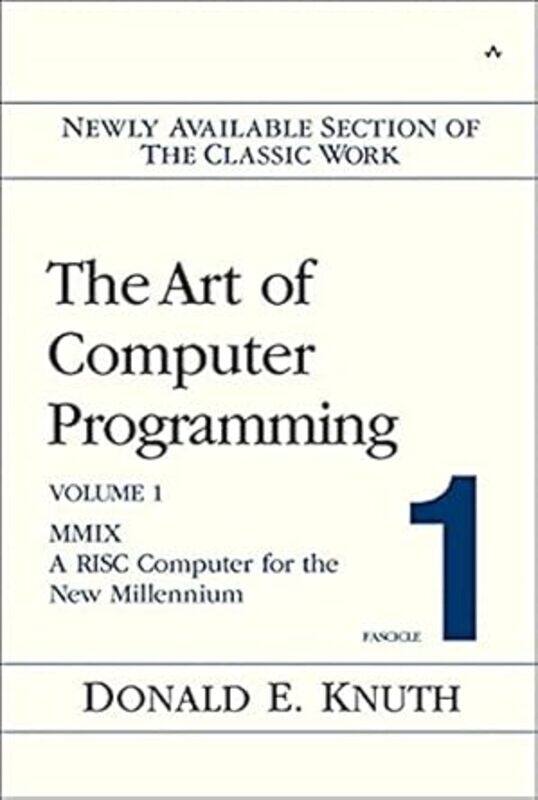Art Of Computer Programming Volume 1 Fascicle 1 The Mmixa Risc Computer For The New Millenni
Art Of Computer Programming Volume 1 Fascicle 1 The Mmixa Risc Computer For The New Millenni