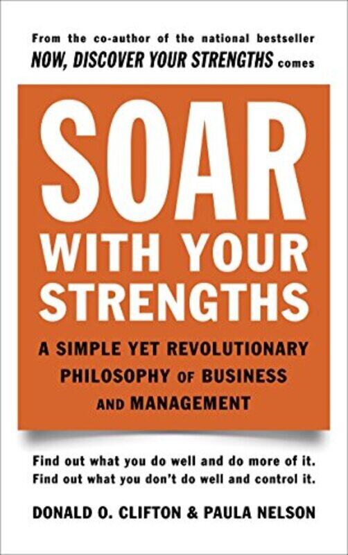 Soar With Your Strengths A Simple Yet Revolutionary Philosophy Of Business And Management By Clifton, Donald O. - Nelson, Paula Paperback
Soar With Your Strengths A Simple Yet Revolutionary Philosophy Of Business And Management By Clifton, Donald O. - Nelson, Paula Paperback
