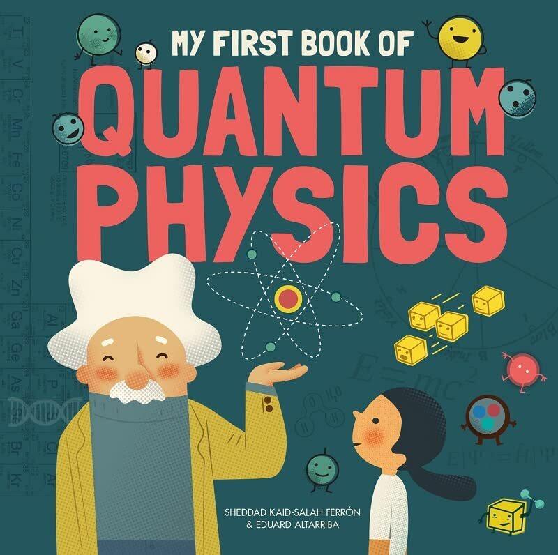 My First Book of Quantum Physics,Hardcover,by:Ferron, Sheddad Kaid-Salah - Altarriba, Eduard
My First Book of Quantum Physics,Hardcover,by:Ferron, Sheddad Kaid-Salah - Altarriba, Eduard