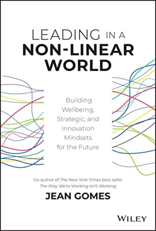 Leading In A Nonlinear World Building Wellbeing Strategic And Innovation Mindsets For The Future by Gomes, Jean..Hardcover
Leading In A Nonlinear World Building Wellbeing Strategic And Innovation Mindsets For The Future by Gomes, Jean..Hardcover
