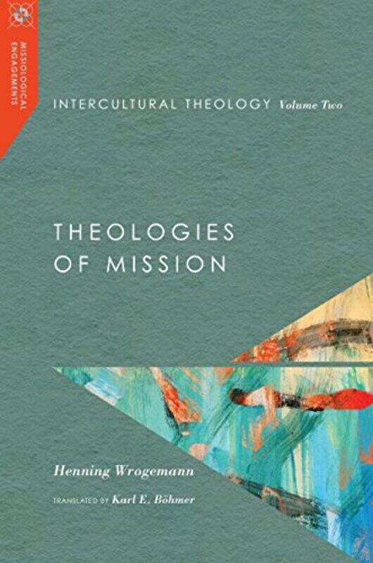 Intercultural Theology Volume Two Theologies of Mission by Henning Wrogemann-Hardcover
Intercultural Theology Volume Two Theologies of Mission by Henning Wrogemann-Hardcover