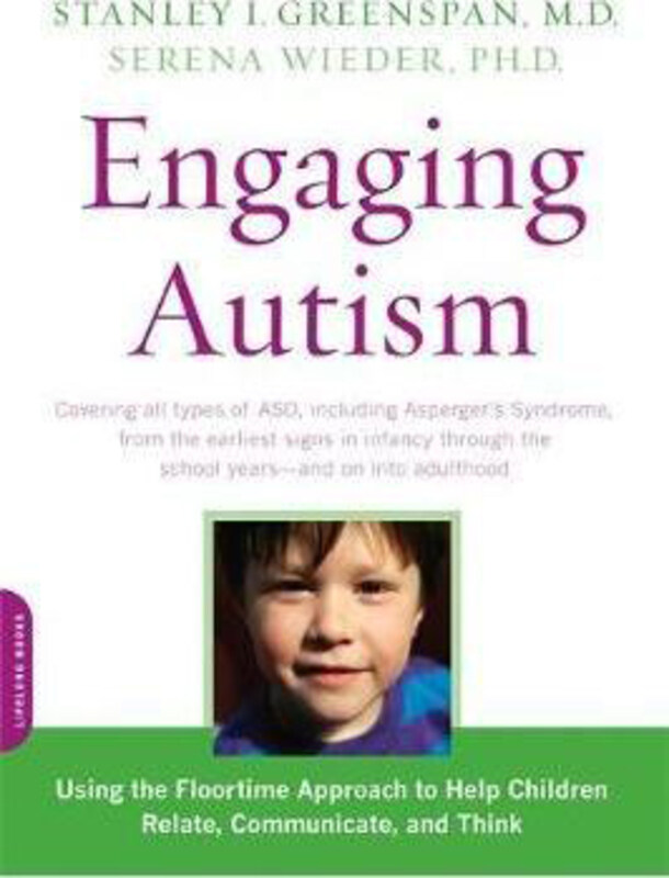 Engaging Autism: Using the Floortime Approach to Help Children Relate, Communicate, and Think, Paperback Book, By: Serena Wieder
Engaging Autism: Using the Floortime Approach to Help Children Relate, Communicate, and Think, Paperback Book, By: Serena Wieder