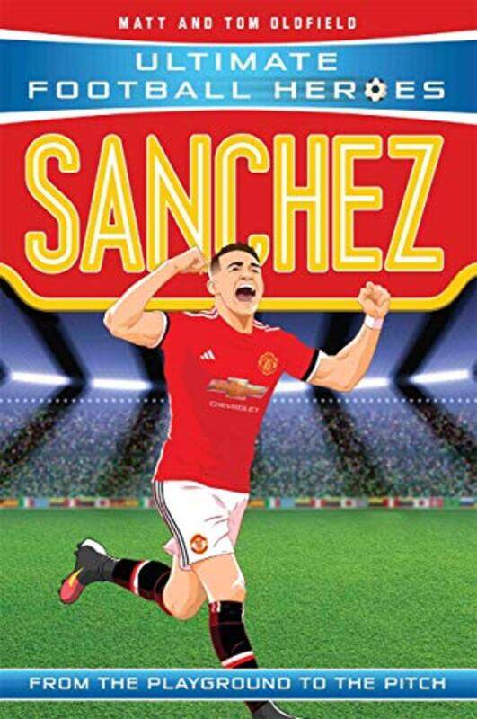 Sanchez Ultimate Football Heroes the No 1 football series by Matt & Tom Oldfield-Paperback
Sanchez Ultimate Football Heroes the No 1 football series by Matt & Tom Oldfield-Paperback