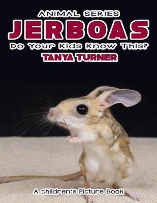 JERBOAS Do Your Kids Know This: A Children's Picture Book.paperback,By :Turner, Tanya
JERBOAS Do Your Kids Know This: A Children's Picture Book.paperback,By :Turner, Tanya