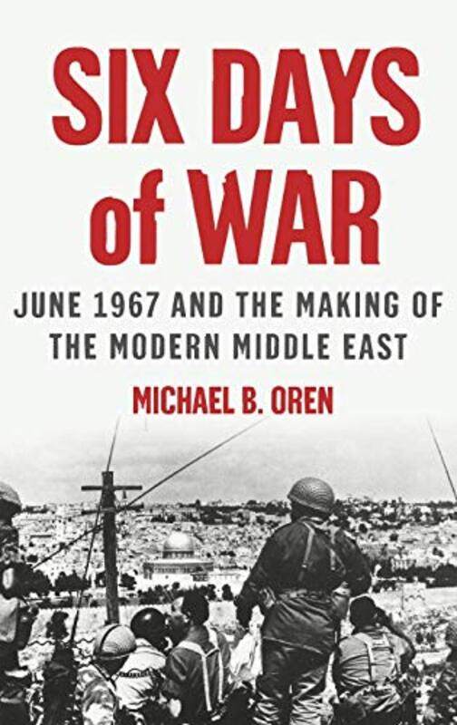 Six Days of War June 1967 and the Making of the Modern Middle East by Michael B Senior Fellow, Shalem Center, Jerusalem Oren-Hardcover
Six Days of War June 1967 and the Making of the Modern Middle East by Michael B Senior Fellow, Shalem Center, Jerusalem Oren-Hardcover