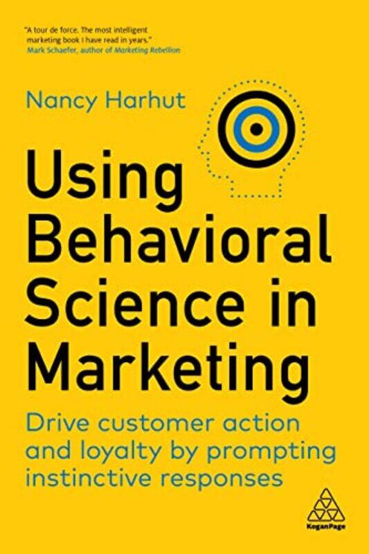 Using Behavioral Science in Marketing: Drive Customer Action and Loyalty by Prompting Instinctive Re,Paperback,by:Harhut, Nancy
Using Behavioral Science in Marketing: Drive Customer Action and Loyalty by Prompting Instinctive Re,Paperback,by:Harhut, Nancy